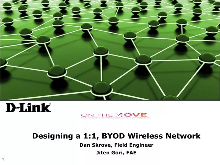 designing a 1 1 byod wireless network dan skrove field engineer jiten gori fae