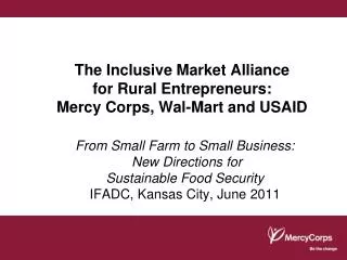 The Inclusive Market Alliance for Rural Entrepreneurs: Mercy Corps, Wal-Mart and USAID