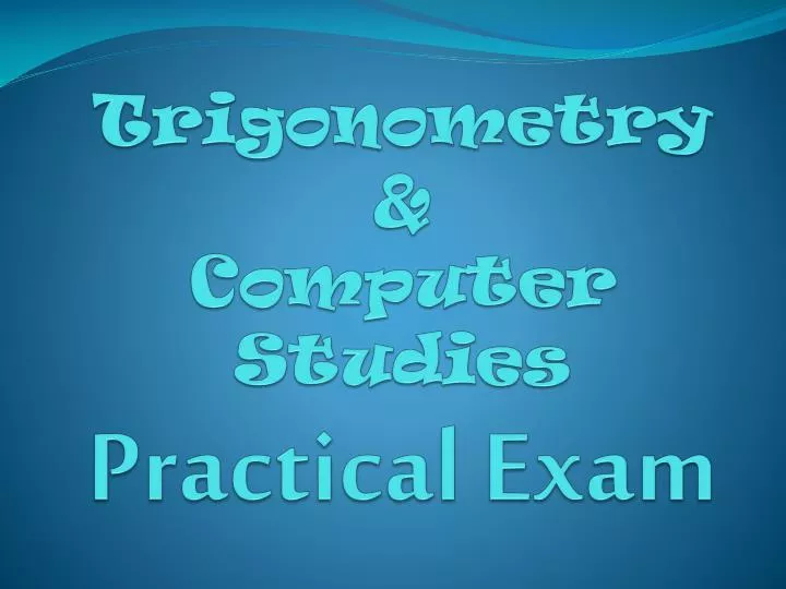 trigonometry computer studies practical exam