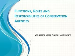Functions, Roles and Responsibilities of Conservation Agencies