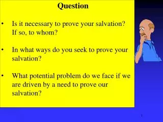 Question Is it necessary to prove your salvation? If so, to whom?