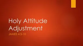 Holy Attitude Adjustment