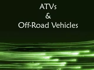 ATVs &amp; Off-Road Vehicles