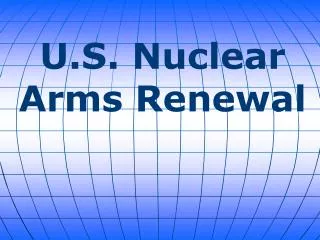 U.S. Nuclear Arms Renewal