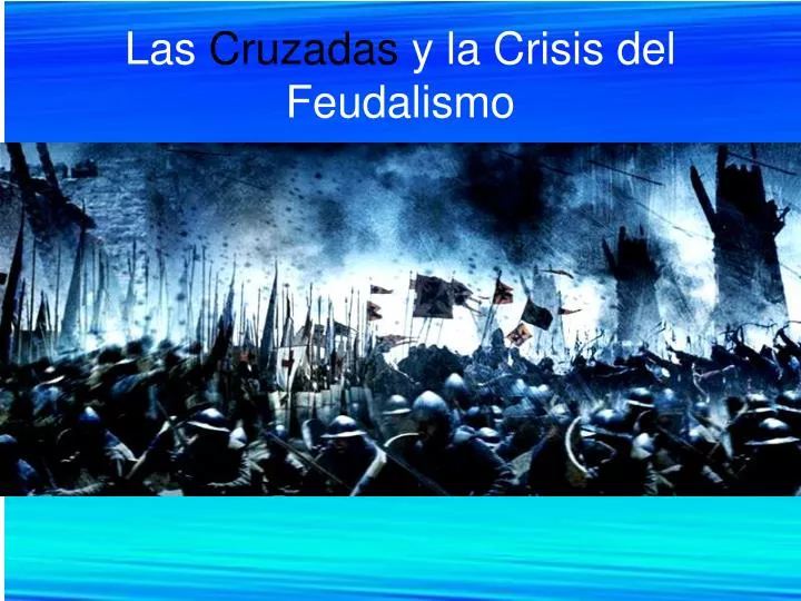 las cruzadas y la crisis del feudalismo