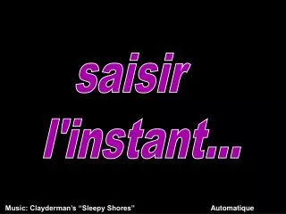 saisir l'instant...