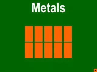 Metals