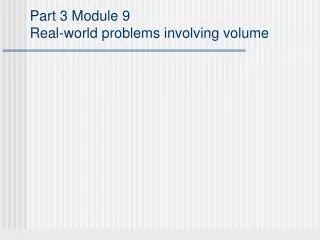 Part 3 Module 9 Real-world problems involving volume