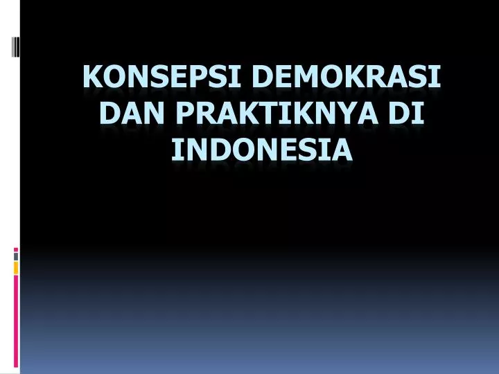 konsepsi demokrasi dan praktiknya di indonesia