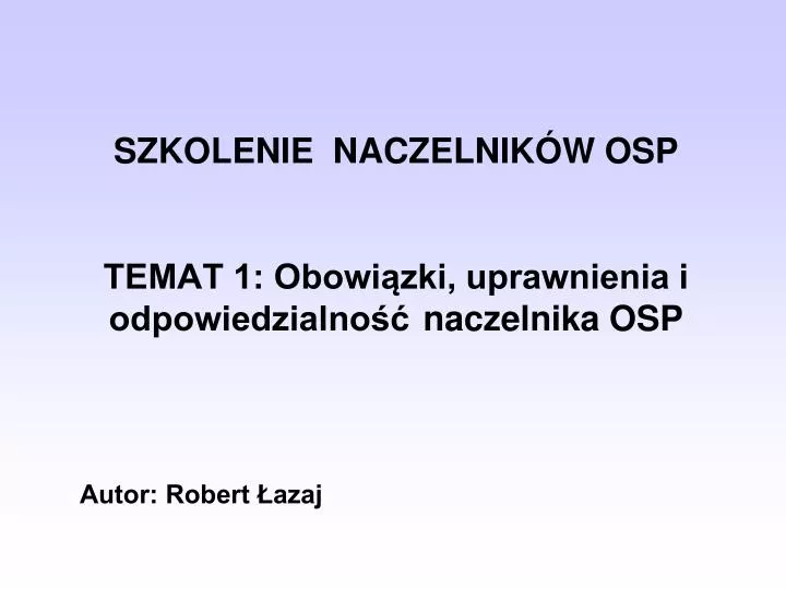 szkolenie naczelnik w osp temat 1 obowi zki uprawnienia i odpowiedzialno naczelnika osp