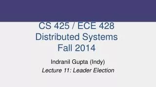 CS 425 / ECE 428 Distributed Systems Fall 2014