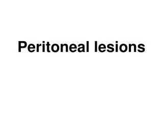 Peritoneal lesions