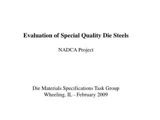 Evaluation of Special Quality Die Steels NADCA Project Die Materials Specifications Task Group