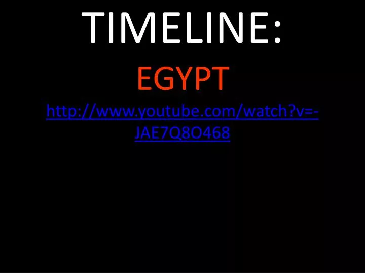 timeline egypt http www youtube com watch v jae7q8o468
