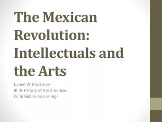 The Mexican Revolution: Intellectuals and the Arts