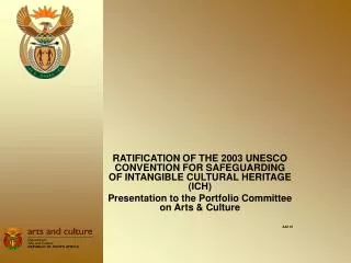 RATIFICATION OF THE 2003 UNESCO CONVENTION FOR SAFEGUARDING OF INTANGIBLE CULTURAL HERITAGE (ICH)