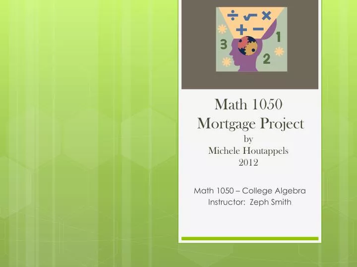 math 1050 mortgage project by michele houtappels 2012