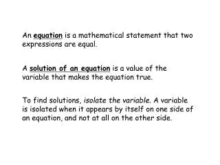 An equation is a mathematical statement that two expressions are equal.