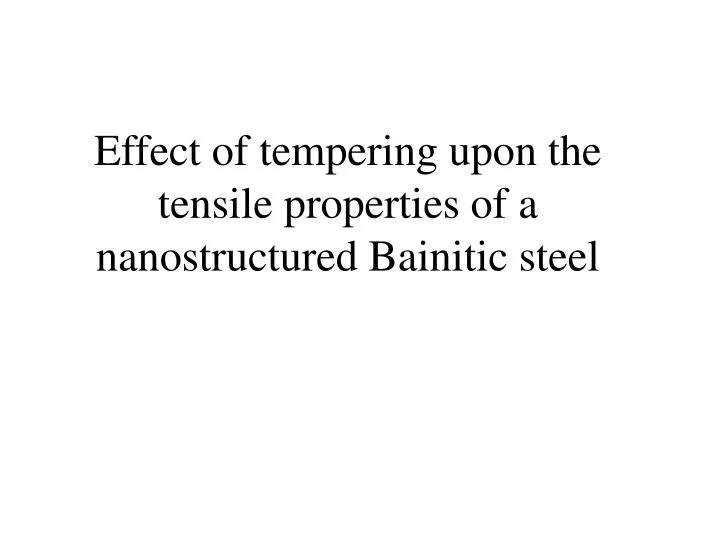 effect of tempering upon the tensile properties of a nanostructured bainitic steel