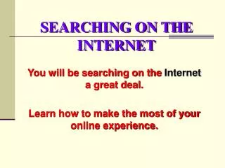 SEARCHING ON THE INTERNET