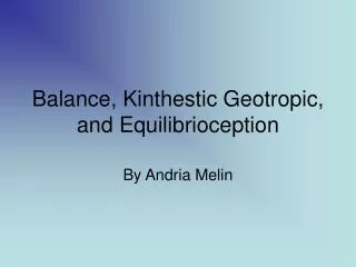 Balance, Kinthestic Geotropic, and Equilibrioception