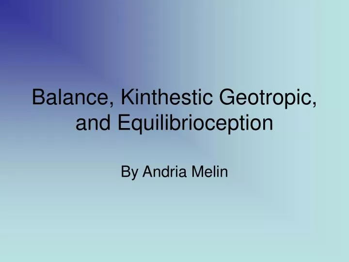 balance kinthestic geotropic and equilibrioception