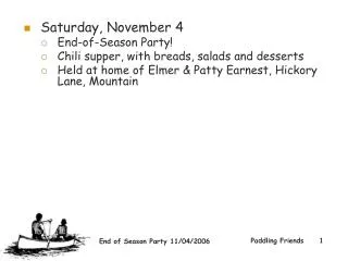 Saturday, November 4 End-of-Season Party! Chili supper, with breads, salads and desserts