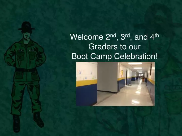 welcome 2 nd 3 rd and 4 th graders to our boot camp celebration