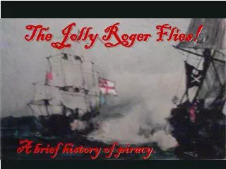 The Jolly Roger Flies!