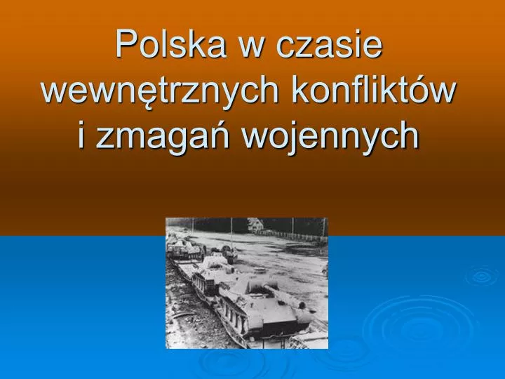 polska w czasie wewn trznych konflikt w i zmaga wojennych