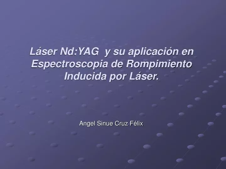 l ser nd yag y su aplicaci n en espectroscopia de rompimiento inducida por l ser