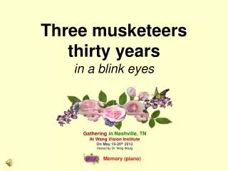 Three musketeers thirty years in a blink eyes
