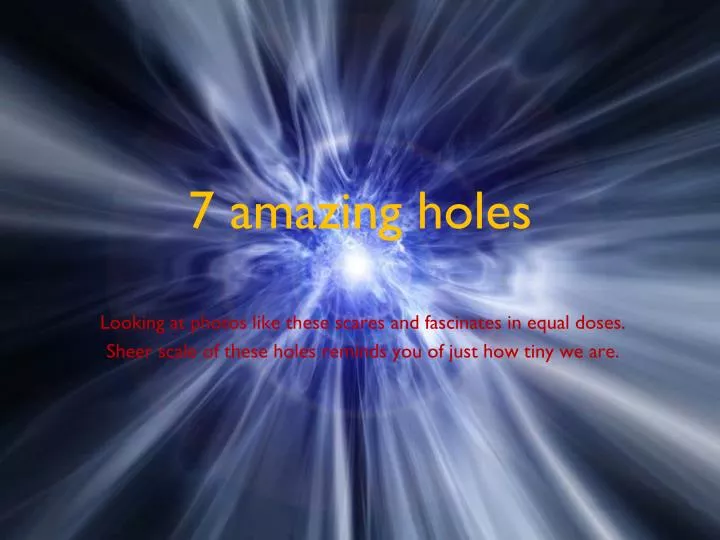 7 amazing holes