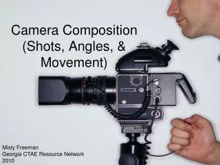 Camera Composition (Shots, Angles, &amp; Movement)