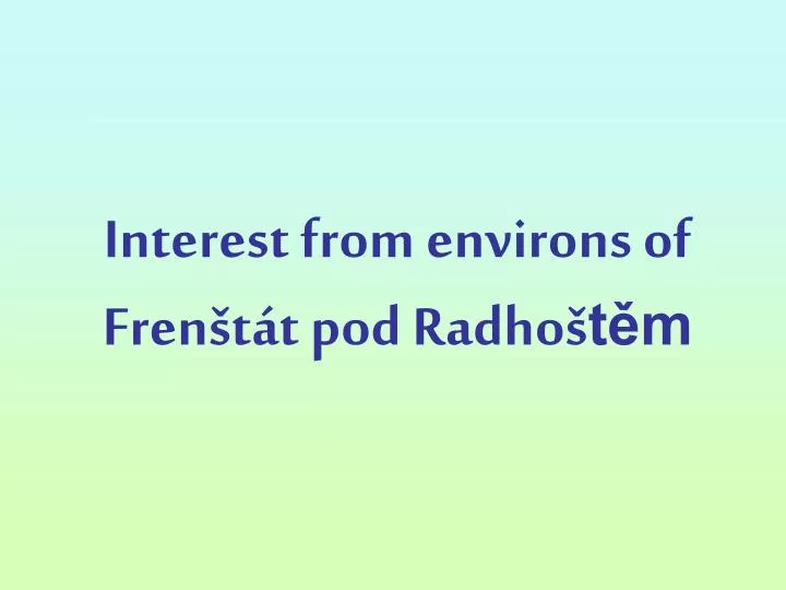 interest from environs of fren t t pod radho t m