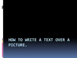 How to write a text over a picture.