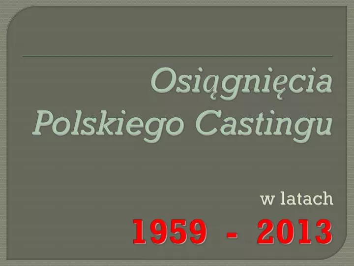 osi gni cia polskiego castingu w latach 1959 2013