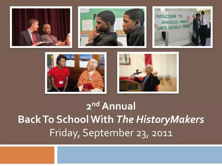 2 nd annual back to school with the historymakers friday september 23 2011