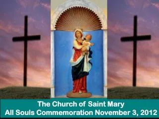 The Church of Saint Mary All Souls Commemoration November 3, 2012