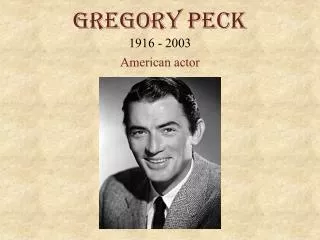 gregory peck 1916 2003 american actor