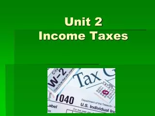 Unit 2 Income Taxes