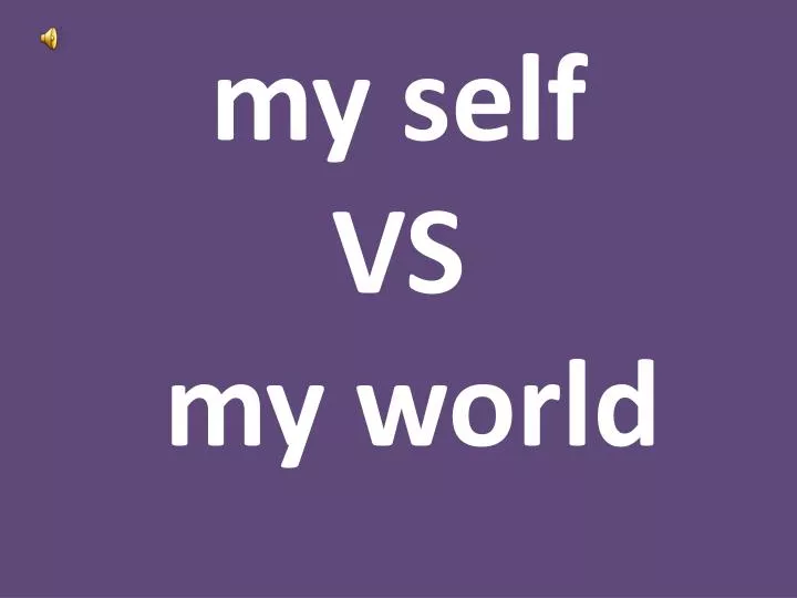 my self vs my world