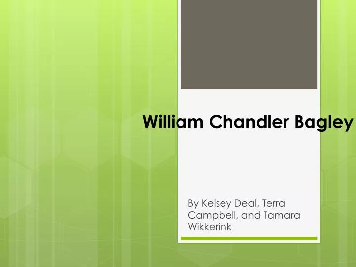 william chandler bagley