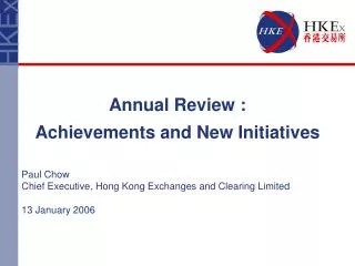 Annual Review : Achievements and New Initiatives