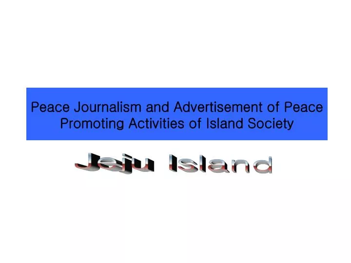 peace journalism and advertisement of peace promoting activities of island society