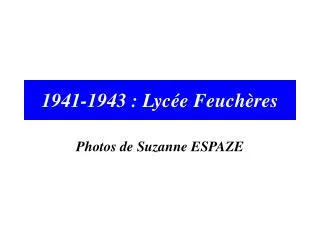1941 1943 lyc e feuch res