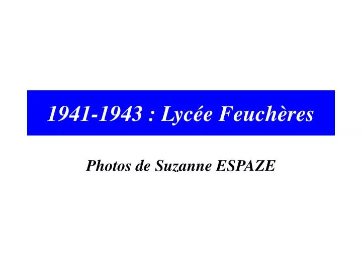 1941 1943 lyc e feuch res