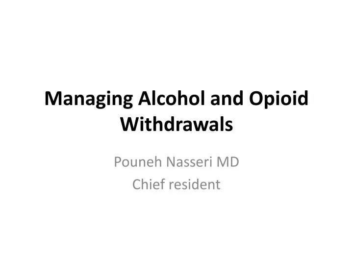 managing alcohol and opioid withdrawals