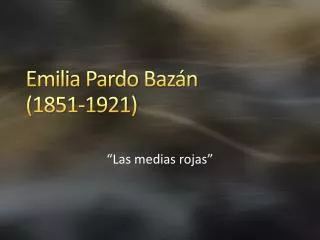 PPT - Emilia Pardo Baz N 1851-1921 Las Medias Rojas , 1923 PowerPoint ...