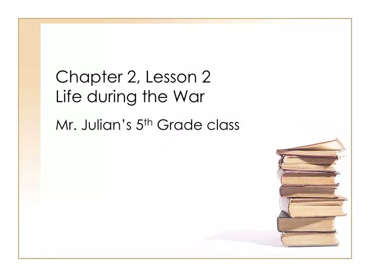 chapter 2 lesson 2 life during the war